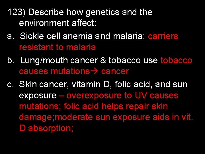 123) Describe how genetics and the environment affect: a. Sickle cell anemia and malaria: