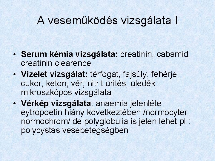 A veseműködés vizsgálata I • Serum kémia vizsgálata: creatinin, cabamid, creatinin clearence • Vizelet