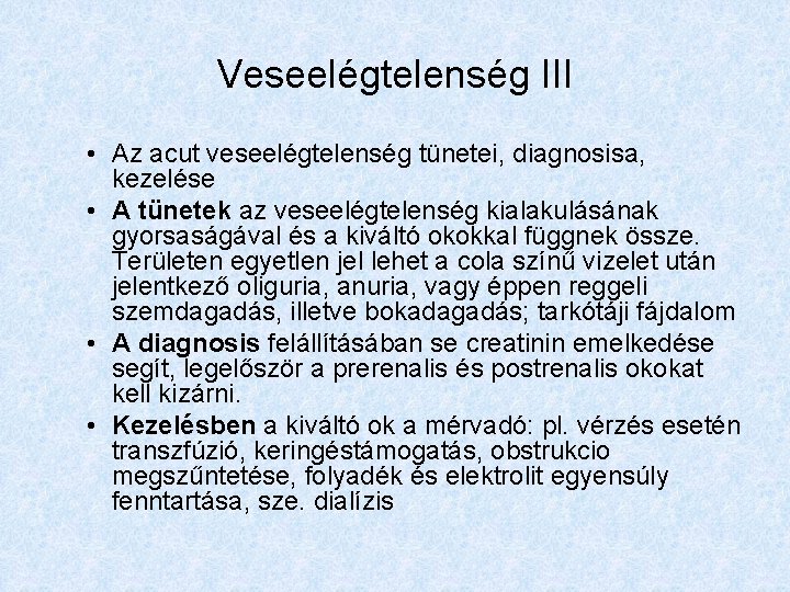 Veseelégtelenség III • Az acut veseelégtelenség tünetei, diagnosisa, kezelése • A tünetek az veseelégtelenség