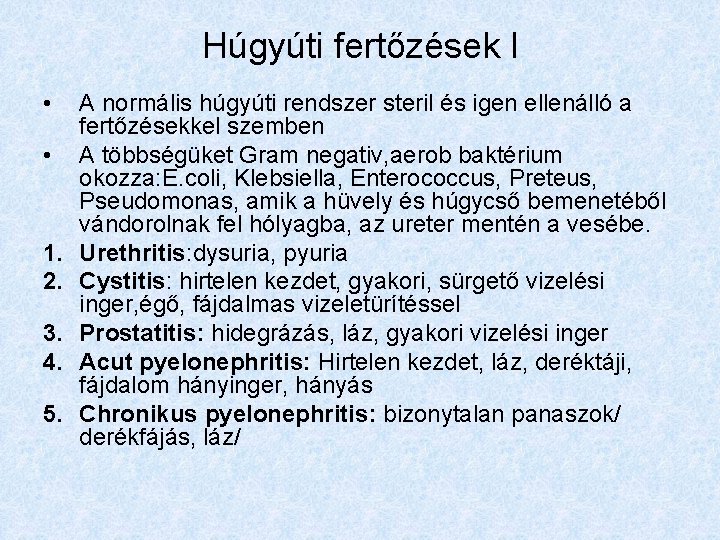 Húgyúti fertőzések I • • 1. 2. 3. 4. 5. A normális húgyúti rendszer