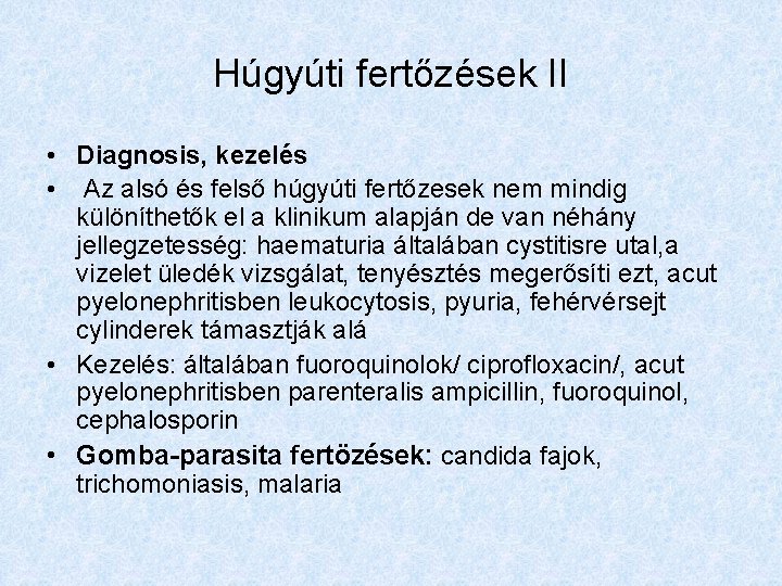 Húgyúti fertőzések II • Diagnosis, kezelés • Az alsó és felső húgyúti fertőzesek nem