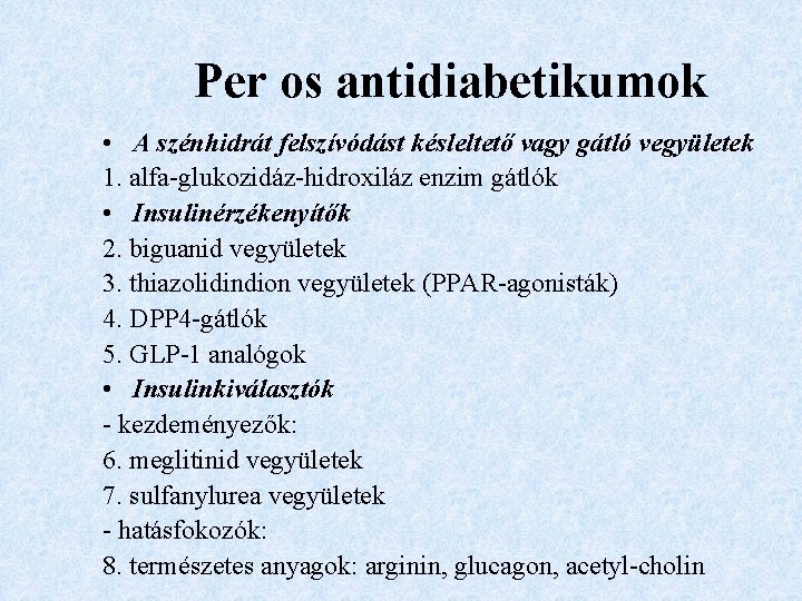 Per os antidiabetikumok • A szénhidrát felszívódást késleltető vagy gátló vegyületek 1. alfa-glukozidáz-hidroxiláz enzim