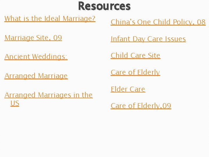 Resources What is the Ideal Marriage? China's One Child Policy, 08 Marriage Site, 09