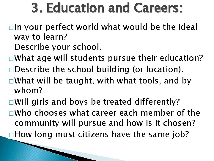 3. Education and Careers: � In your perfect world what would be the ideal