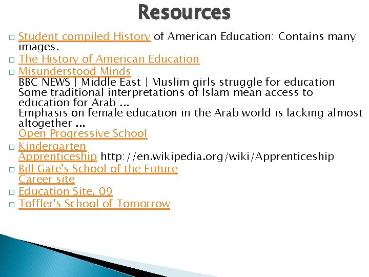 Resources Student compiled History of American Education: Contains many images. � The History of