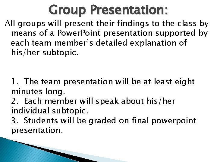 Group Presentation: All groups will present their findings to the class by means of