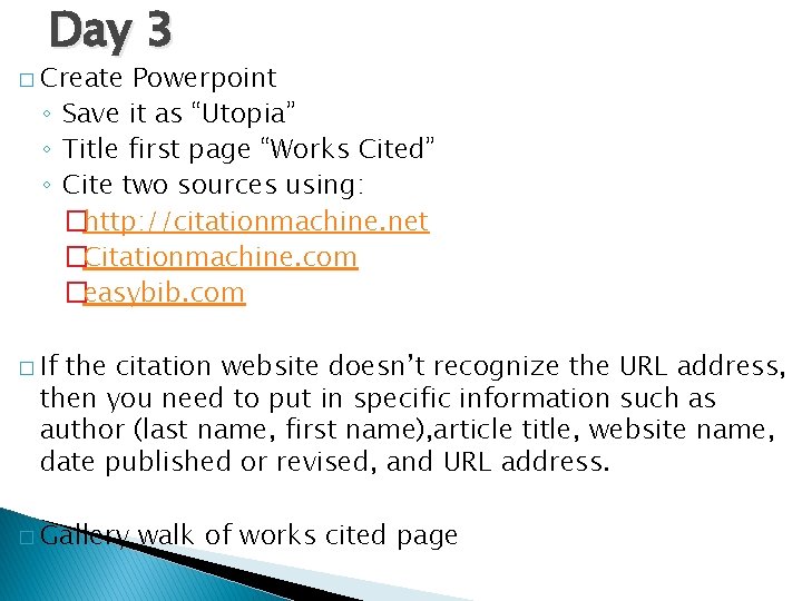 Day 3 � Create Powerpoint ◦ Save it as “Utopia” ◦ Title first page