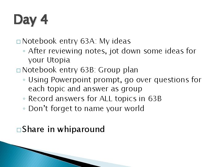 Day 4 � Notebook entry 63 A: My ideas ◦ After reviewing notes, jot