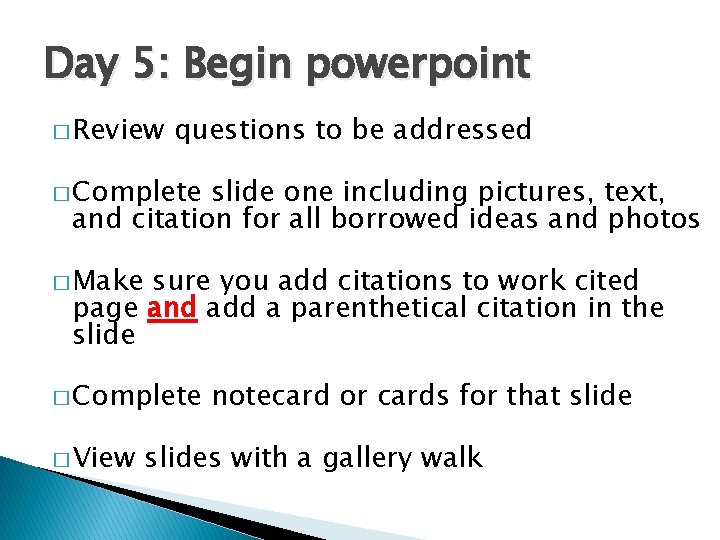 Day 5: Begin powerpoint � Review questions to be addressed � Complete slide one