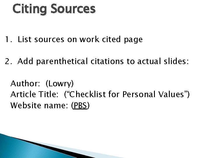 Citing Sources 1. List sources on work cited page 2. Add parenthetical citations to