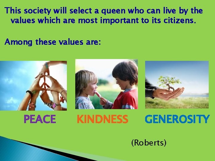 This society will select a queen who can live by the values which are