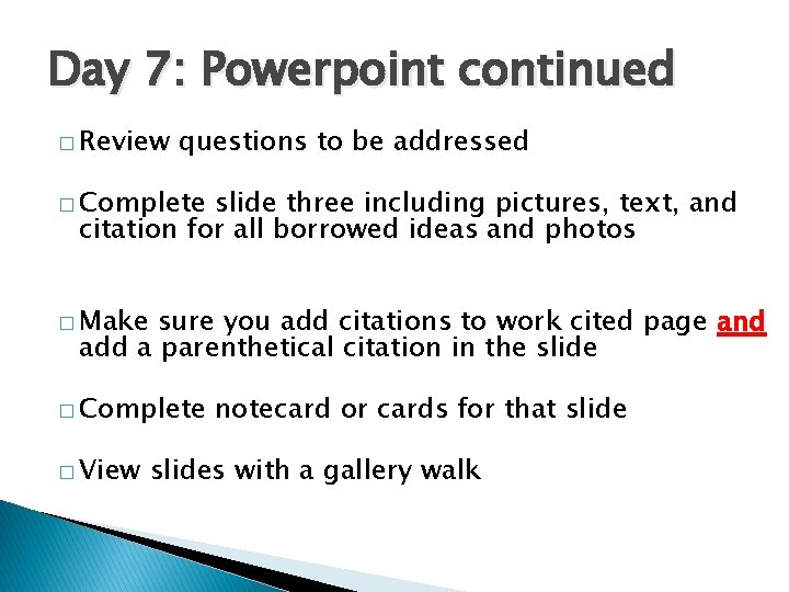 Day 7: Powerpoint continued � Review questions to be addressed � Complete slide three