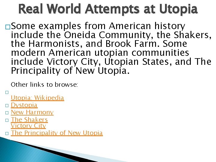 Real World Attempts at Utopia �Some examples from American history include the Oneida Community,