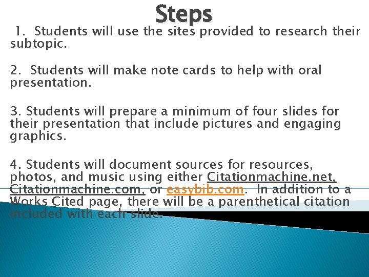 Steps 1. Students will use the sites provided to research their subtopic. 2. Students