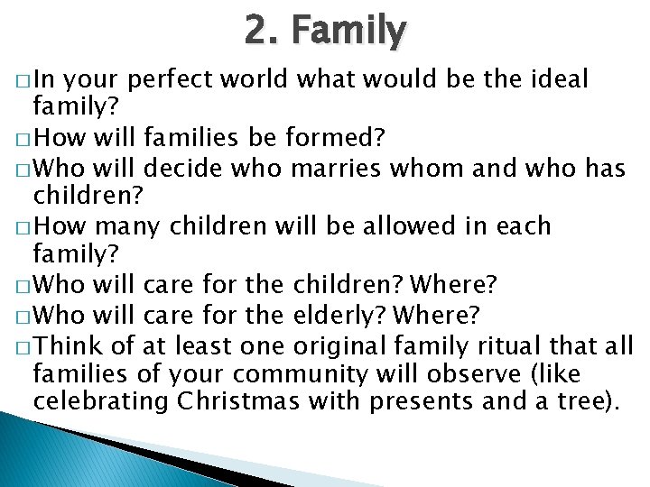 � In 2. Family your perfect world what would be the ideal family? �