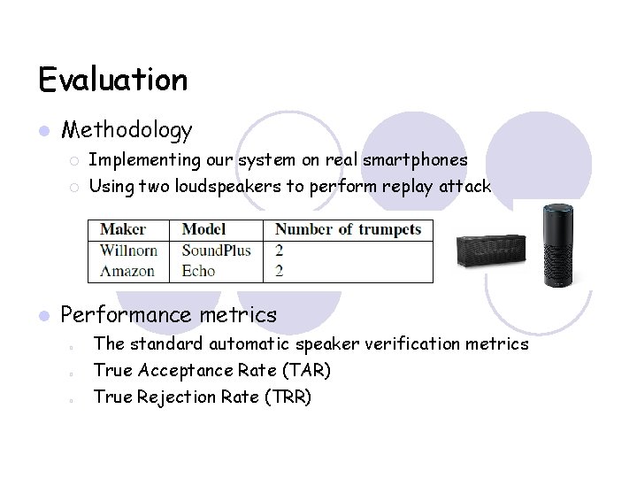 Evaluation Methodology Implementing our system on real smartphones Using two loudspeakers to perform replay