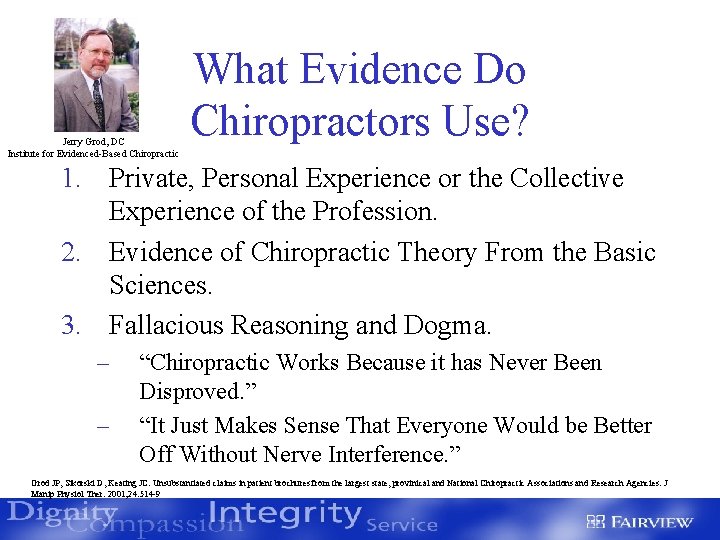 Jerry Grod, DC Institute for Evidenced-Based Chiropractic What Evidence Do Chiropractors Use? 1. Private,