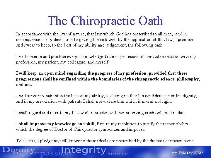The Chiropractic Oath In accordance with the law of nature, that law which God