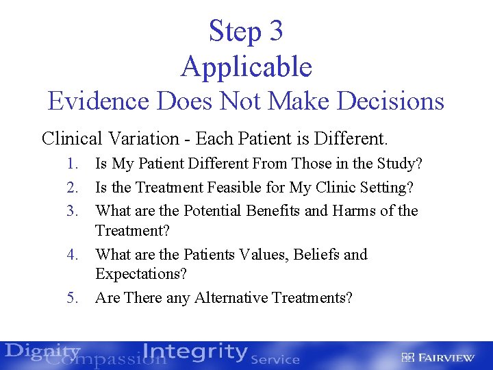 Step 3 Applicable Evidence Does Not Make Decisions Clinical Variation - Each Patient is