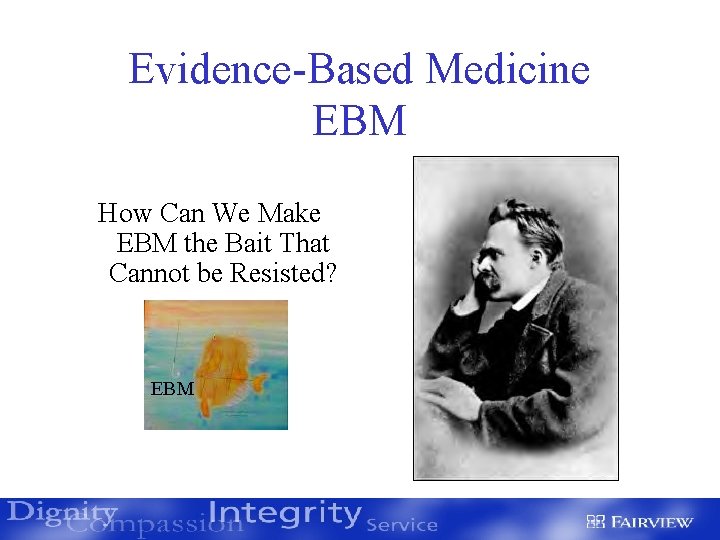 Evidence-Based Medicine EBM How Can We Make EBM the Bait That Cannot be Resisted?