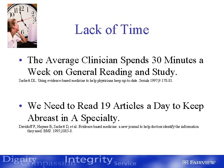 Lack of Time • The Average Clinician Spends 30 Minutes a Week on General