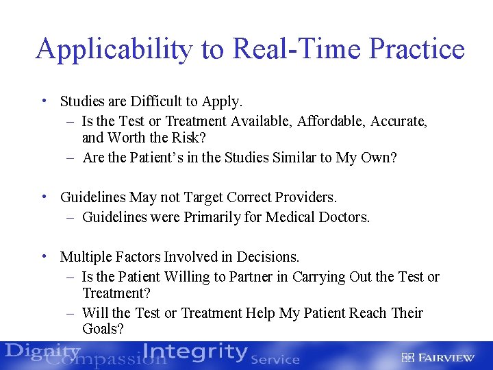 Applicability to Real-Time Practice • Studies are Difficult to Apply. – Is the Test