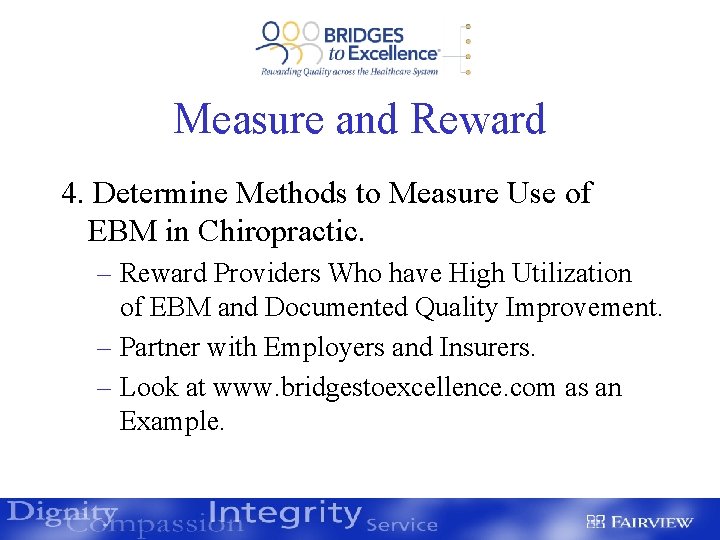 Measure and Reward 4. Determine Methods to Measure Use of EBM in Chiropractic. –