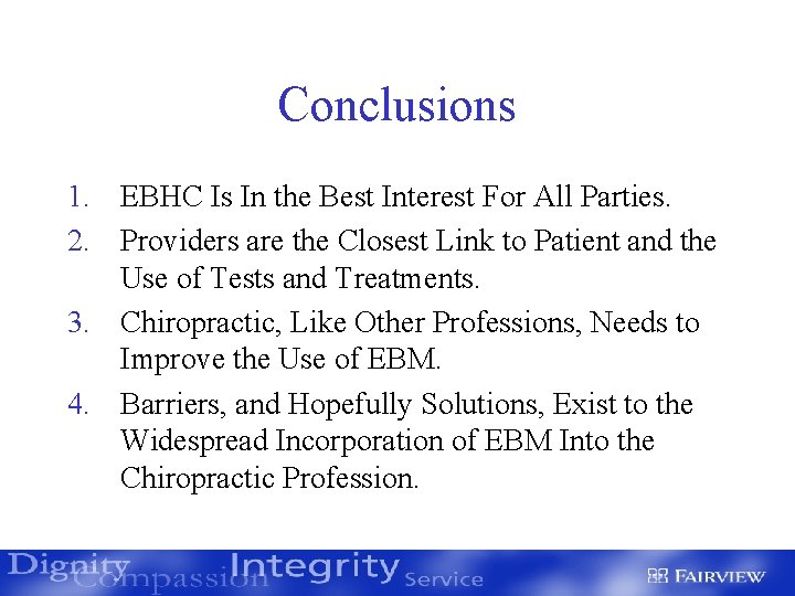 Conclusions 1. EBHC Is In the Best Interest For All Parties. 2. Providers are