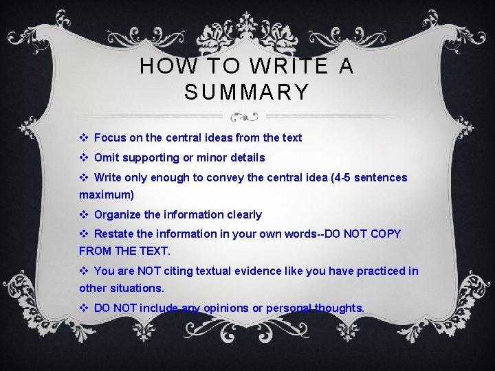 HOW TO WRITE A SUMMARY v Focus on the central ideas from the text
