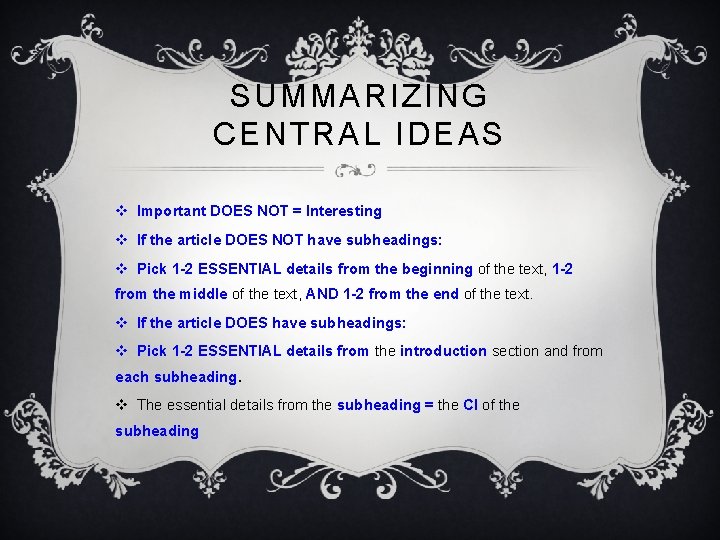 SUMMARIZING CENTRAL IDEAS v Important DOES NOT = Interesting v If the article DOES