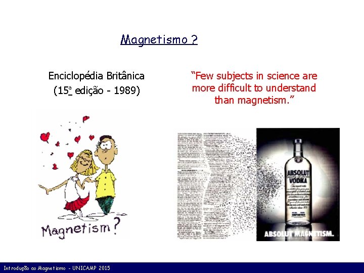 Magnetismo ? Enciclopédia Britânica (15ª edição - 1989) Introdução ao Magnetismo - UNICAMP 2015