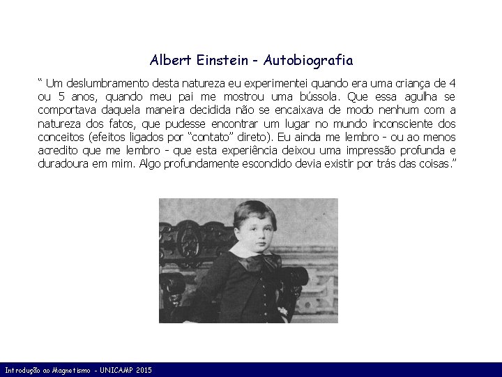 Albert Einstein - Autobiografia “ Um deslumbramento desta natureza eu experimentei quando era uma