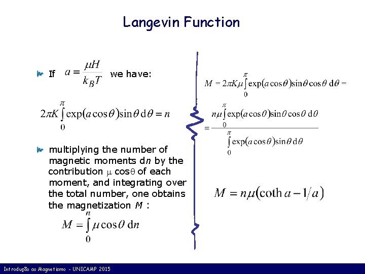 Langevin Function If we have: multiplying the number of magnetic moments dn by the