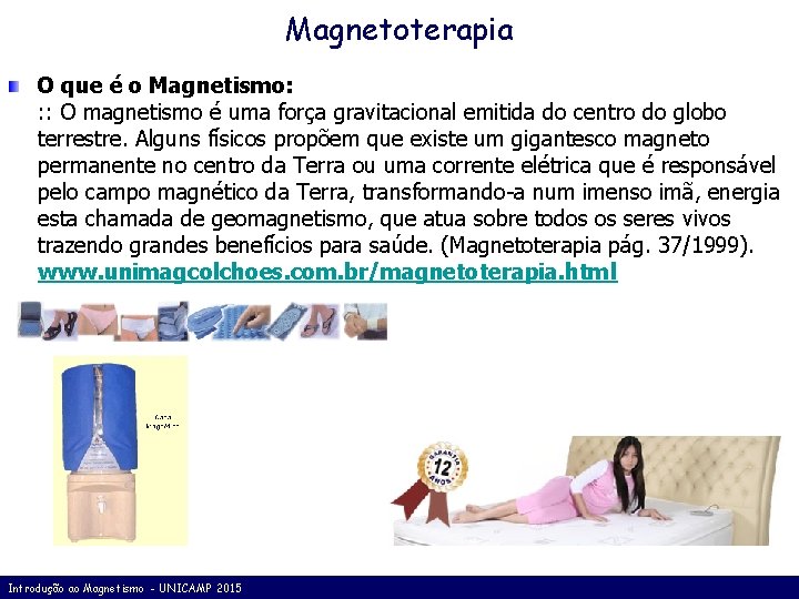 Magnetoterapia O que é o Magnetismo: : : O magnetismo é uma força gravitacional