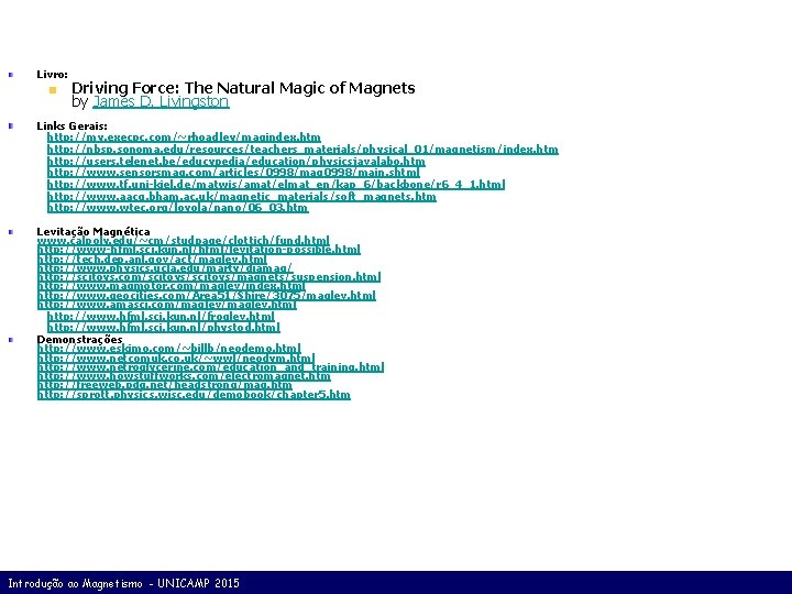 Livro: Driving Force: The Natural Magic of Magnets by James D. Livingston Links Gerais: