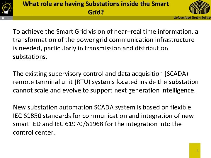 What role are having Substations inside the Smart Grid? Universidad Simón Bolívar To achieve