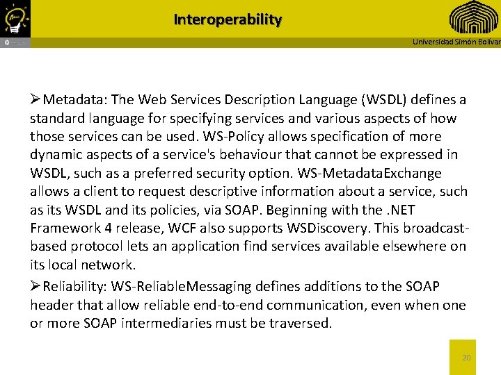 Interoperability Universidad Simón Bolívar ØMetadata: The Web Services Description Language (WSDL) defines a standard