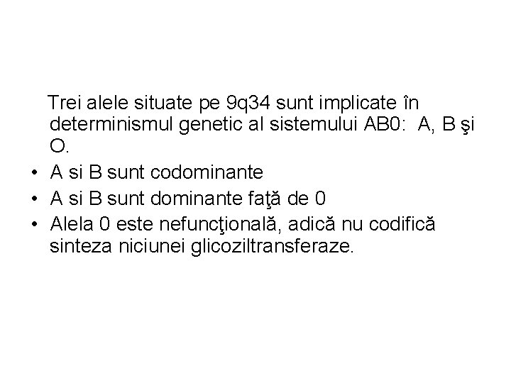 Trei alele situate pe 9 q 34 sunt implicate în determinismul genetic al sistemului