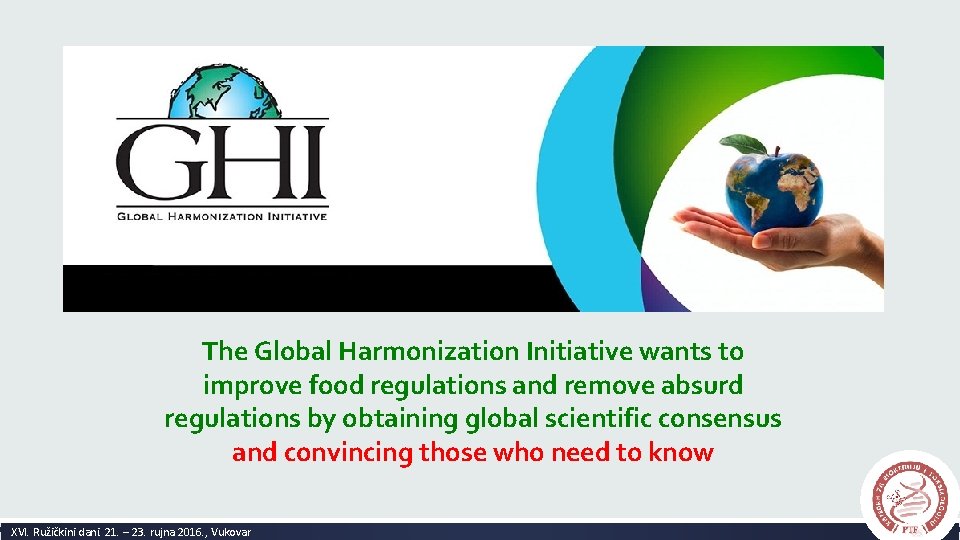 The Global Harmonization Initiative wants to improve food regulations and remove absurd regulations by