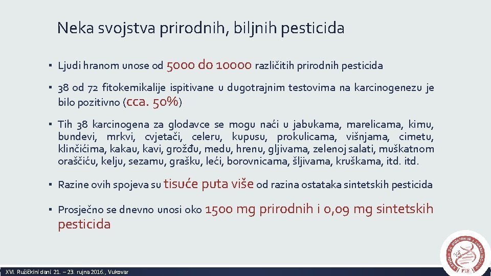 Neka svojstva prirodnih, biljnih pesticida ▪ Ljudi hranom unose od 5000 do 10000 različitih