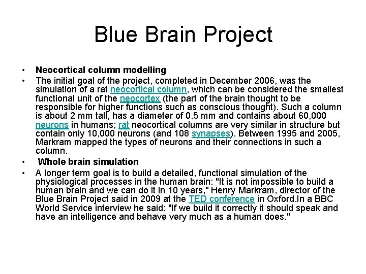 Blue Brain Project • • Neocortical column modelling The initial goal of the project,