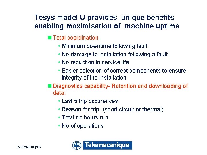 Tesys model U provides unique benefits enabling maximisation of machine uptime n Total coordination