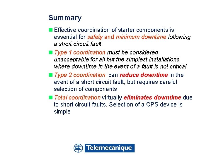 Summary n Effective coordination of starter components is essential for safety and minimum downtime