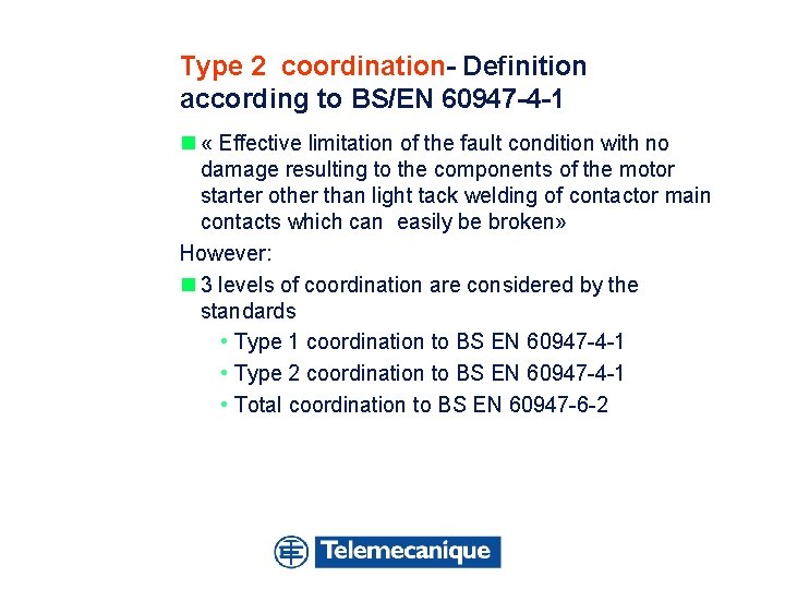 Type 2 coordination- Definition according to BS/EN 60947 -4 -1 n « Effective limitation