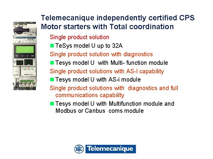 Telemecanique independently certified CPS Motor starters with Total coordination Single product solution n Te.