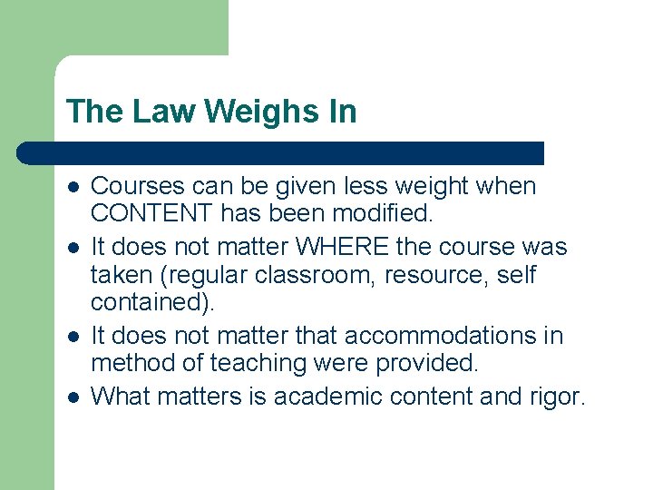 The Law Weighs In l l Courses can be given less weight when CONTENT