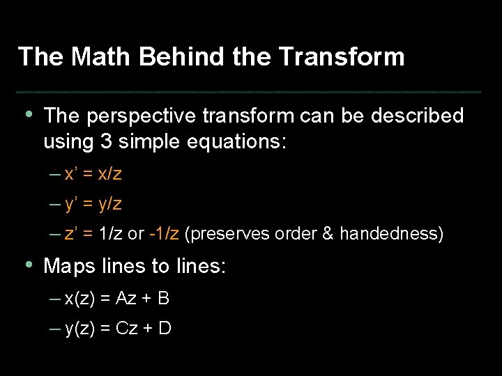 The Math Behind the Transform • The perspective transform can be described using 3