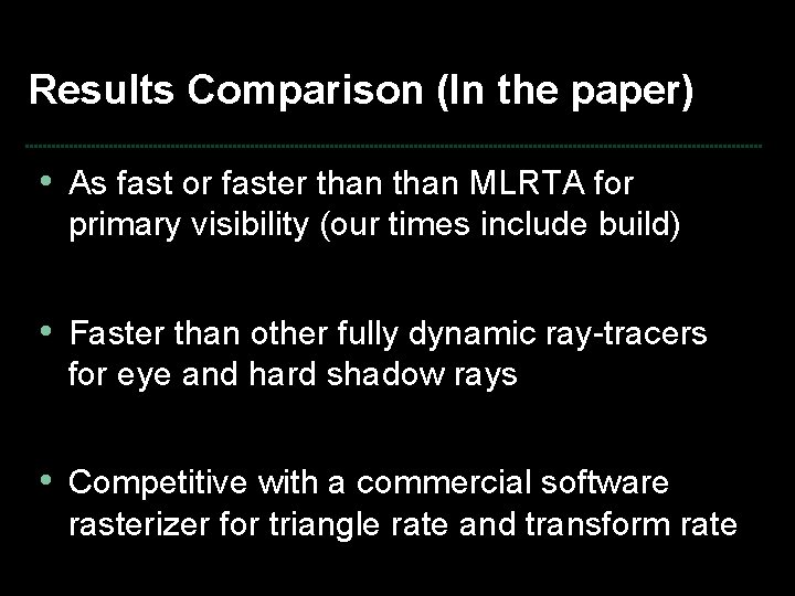 Results Comparison (In the paper) • As fast or faster than MLRTA for primary