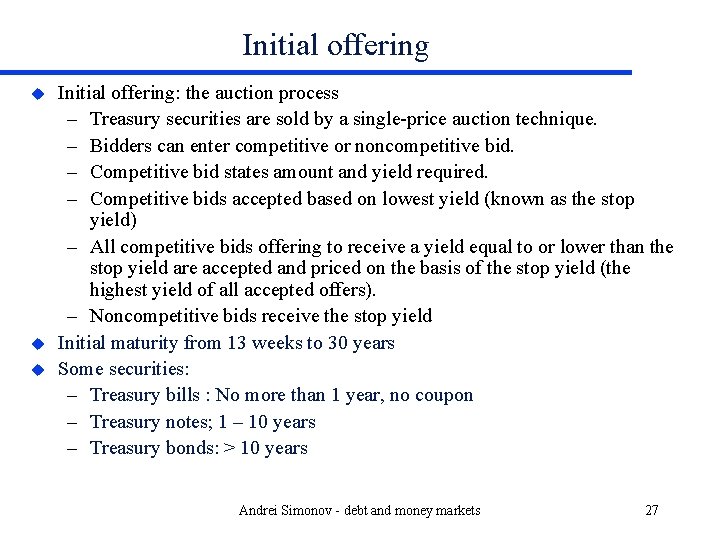 Initial offering u u u Initial offering: the auction process – Treasury securities are