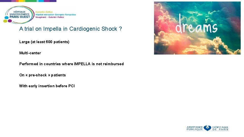 A trial on Impella in Cardiogenic Shock ? Large (at least 600 patients) Multi-center